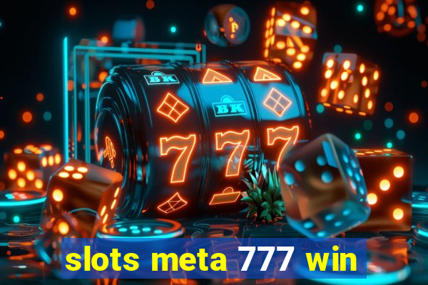 slots meta 777 win